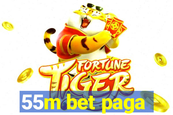 55m bet paga